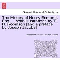 William Thackeray The History of Henry Esmond, Esq. ... With illustrations by T. H