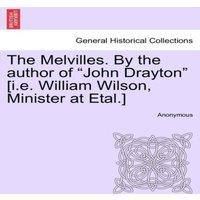 Anonymous The Melvilles. By the author of John Drayton [i.e. William