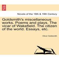 Oliver Goldsmith Goldsmith's Miscellaneous Works. Poems & Plays. the Vicar of
