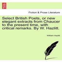 William Hazlitt Select British Poets, or new elegant extracts from Chaucer to the in Orange