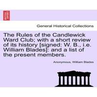 Anonymous The Rules of the Candlewick Ward Club; with a short review of its