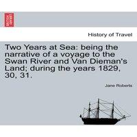 Jane Roberts Two Years at Sea: being the narrative of a voyage to the Swan