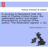 William Alexander A Journey to Beresford Hall, the seat of Charles Cotton Esqre, the