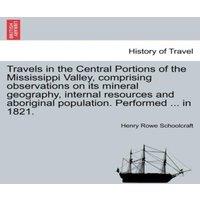 Henry Rowe Schoolcraft Travels in the Central Portions of the Mississippi Valley