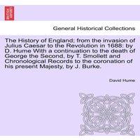 David Hume The History of England; from the invasion of Julius Caesar to the