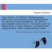 William Shakespeare The Plays of William Shakspeare. With the corrections and
