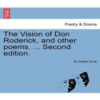 Sir Walter Scott The Vision of Don Roderick, & other poems. ... Second edition