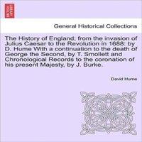 David Hume The History of England; from the invasion of Julius Caesar to the