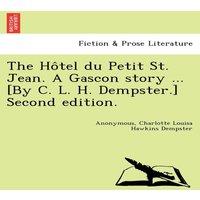 Anonymous The Hotel du Petit St. Jean. A Gascon story ... [By C. L. H