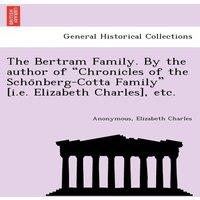 Anonymous The Bertram Family. By the author of Chronicles of the