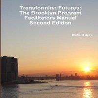 Richard Gray Transforming Futures: The Brooklyn Program Facilitators
