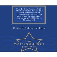Edward Sylvester Ellis The Indian Wars of the United States from the first settlement at