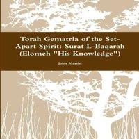 John Martin Torah Gematria of the Set-Apart Spirit: Surat L-Baqarah (Elomeh