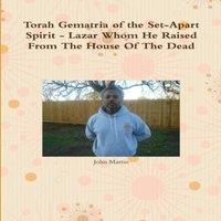 John Martin Torah Gematria of the Set-Apart Spirit - Lazar Whom He Raised From