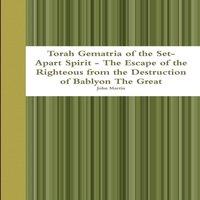 John Martin Torah Gematria of the Set-Apart Spirit - The Escape of the