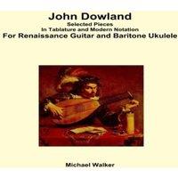 Michael Walker John Dowland Selected Pieces In Tablature & Modern Notation For