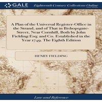 Henry Fielding A Plan of the Universal Register-Office in the Strand, & of That