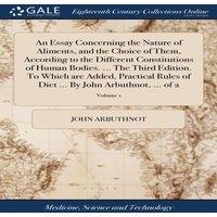 John Arbuthnot An Essay Concerning the Nature of Aliments, & the Choice of