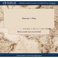 William Alexander Doom's Day: Or, the Last Judgment. A Poem. Written by ... William