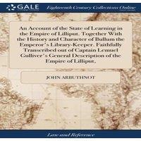 John Arbuthnot An Account of the State of Learning in the Empire of Lilliput