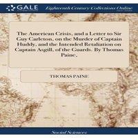 Thomas Paine The American Crisis, & a Letter to Sir Guy Carleton, on the