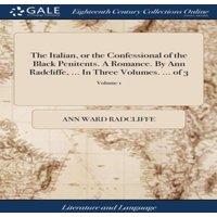 Ann Ward Radcliffe The Italian, or the Confessional of the Black Penitents. A