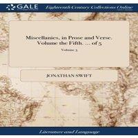 Jonathan Swift Miscellanies, in Prose & Verse. Volume the Fifth. ... of 5;