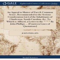 John Phillips An Appeal to Matter of Fact Common Sense, Recommended to the