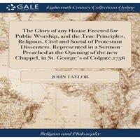John Taylor The Glory of any House Erected for Public Worship, & the True