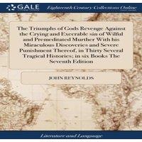 John Reynolds The Triumphs of Gods Revenge Against the Crying & Execrable sin