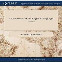 Samuel Johnson A Dictionary of the English Language: In Which the Words are