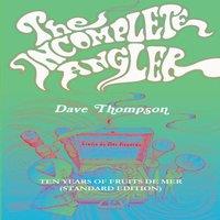 Dave Thompson The Incomplete Angler - Ten Years of Fruits de Mer (standard