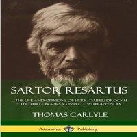Thomas Carlyle Sartor Resartus: life & opinions of Herr Teufelsdrckh - The