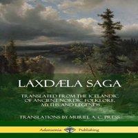 Anonymous Laxdla Saga: Translated from the Icelandic of Ancient Nordic