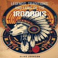 Elias Johnson Legends, Traditions, & Laws of the Iroquois: Or Six Nations and