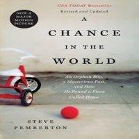 Steve Pemberton A Chance In the World: An Orphan Boy, a Mysterious Past, & How