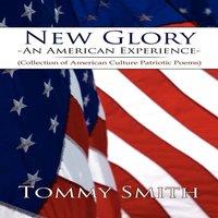 Tommy Smith New Glory - An American Experience: (Collection of American