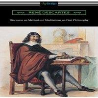 Rene Descartes Discourse on Method & Meditations of First Philosophy