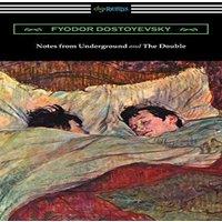 Fyodor Dostoyevsky Notes from Underground & The Double: (Translated by Constance