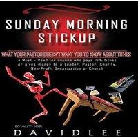 David Lee Sunday Morning Stickup: What Your Pastor Doesn't Want You to Know
