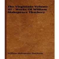 William Makepeace Thackeray The Virginians Volume III - Works of William Makepeace Thackery
