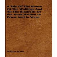 William Morris A Tale of the House of the Wolfings & All the Kindreds of the