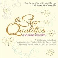 Caroline Goyder The Star Qualities: How to sparkle with confidence in all aspects
