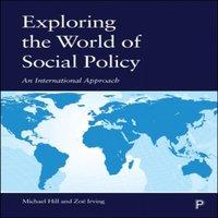 Michael Hill Exploring the World of Social Policy: An International Approach