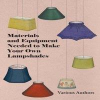 Various Materials & Equipment Needed to Make Your Own Lampshades