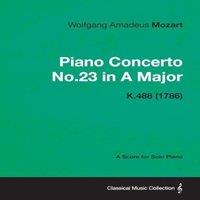Wolfgang Amadeus Mozart Piano Concerto No.23 in A Major - A Score for Solo Piano K.488