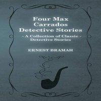 Ernest Bramah Four Max Carrados Detective Stories (A Collection of Classic