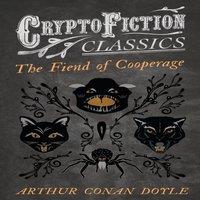 Arthur Conan Doyle The Fiend of the Cooperage (Cryptofiction Classics - Weird Tales