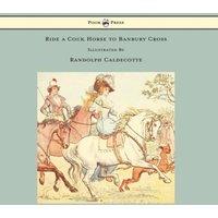 Randolph Caldecott Ride a Cock Horse to Banbury Cross - Illustrated by Randolph