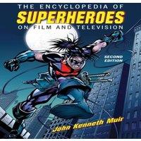 John Kenneth Muir The Encyclopedia of Superheroes on Film & Television, 2d ed